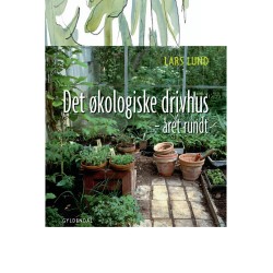 Det økologiske drivhus: - året rundt