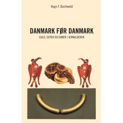 Danmark før Danmark: Guld, Goter og Daner i Jernalderen