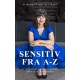 Sensitiv fra A-Z: En opslagsbog om livsglæde, ansvar og følsomhed