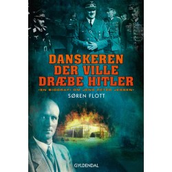 Danskeren der ville dræbe Hitler: En biografi om Jens Peter Jessen
