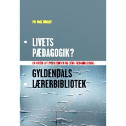 Livets pædagogik?: En kritik af livsfilosofien og dens pædagogisering