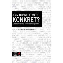 Kan du være mere konkret?: Om samtalens død i dansk politik