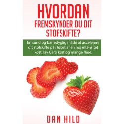 Hvordan Fremskynder du dit stofskifte?: En sund og bæredygtig måde at accelerere dit stofskifte på i løbet af en høj intensitet kost, lav Carb kost og mange flere.