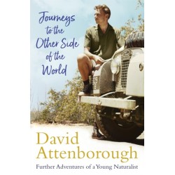 Journeys to the Other Side of the World: further adventures of a young David Attenborough