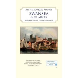 An Historical Map of Swansea & Mumbles: medieval town to Copperopolis