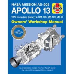 Apollo 13 Manual 50th Anniversary Edition: 1970 (including Saturn V, CM-109, SM-109, LM-7)