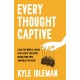 Every Thought Captive: Calm the Mental Chaos That Keeps You Stuck, Drains Your Hope, and Holds You Back