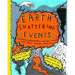 Earth-Shattering Events: Volcanoes, earthquakes, cyclones, tsunamis and other natural disasters