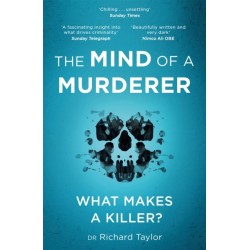 The Mind of a Murderer: A glimpse into the darkest corners of the human psyche, from a leading forensic psychiatrist