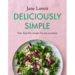 Deliciously Simple: Fast, fuss-free recipes for any occasion