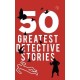 50 Greatest Detective Stories