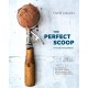 The Perfect Scoop, Revised and Updated: 200 Recipes for Ice Creams, Sorbets, Gelatos, Granitas, and Sweet Accompaniments