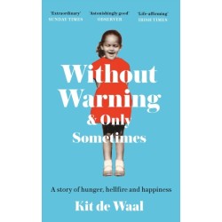 Without Warning and Only Sometimes: 'Extraordinary. Moving and heartwarming' The Sunday Times