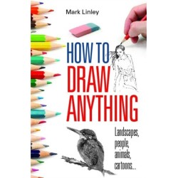 How To Draw Anything: Landscapes, People, Animals, Cartoons...