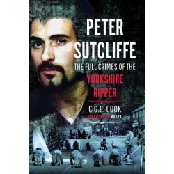 Peter Sutcliffe: The Full Crimes of The Yorkshire Ripper