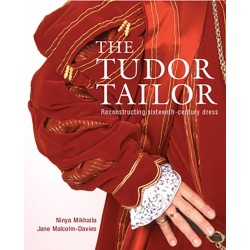 The Tudor Tailor: Reconstructing Sixteenth-Century Dress