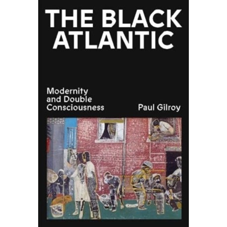 The Black Atlantic: Modernity and Double Consciousness