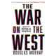 The War on the West: How to Prevail in the Age of Unreason