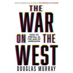 The War on the West: How to Prevail in the Age of Unreason
