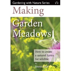 Making Garden Meadows: How to Create a Natural Haven for Wildlife