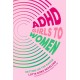 ADHD Girls to Women: Getting on the Radar