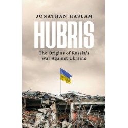 Hubris: The Origins of Russia's War Against Ukraine