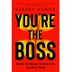 You’re the Boss: Become the Manager You Want to Be (And Others Need)