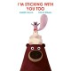 I'm Sticking With You Too