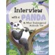 Interview with a Panda: And Other Endangered Animals Too