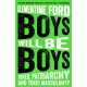 Boys Will Be Boys: Power, Patriarchy and Toxic Masculinity