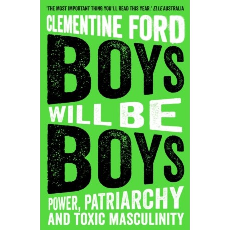 Boys Will Be Boys: Power, Patriarchy and Toxic Masculinity