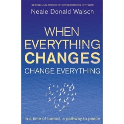 When Everything Changes, Change Everything: In a time of turmoil, a pathway to peace