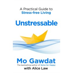 Unstressable: A Practical Guide to Stress-Free Living