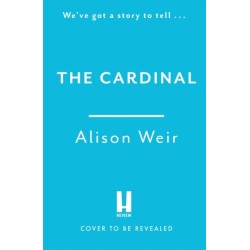 The Cardinal: from the Sunday Times bestseller, the gripping new novel about the man behind the Tudor crown