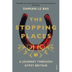 The Stopping Places: A Journey Through Gypsy Britain