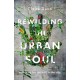 Rewilding the Urban Soul: searching for the wild in the city