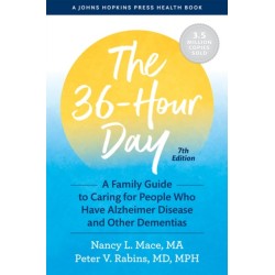 The 36-Hour Day: A Family Guide to Caring for People Who Have Alzheimer Disease and Other Dementias