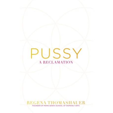 Pussy: A Reclamation