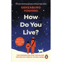 How Do You Live?: The inspiration for The Boy and the Heron, the major new Hayao Miyazaki/Studio Ghibli film
