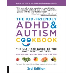 The Kid-Friendly ADHD & Autism Cookbook, 3rd edition: The Ultimate Guide to the Most Effective Diets -- What they are - Why they work - How to do them