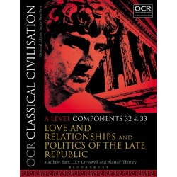 OCR Classical Civilisation A Level Components 32 and 33: Love and Relationships and Politics of the Late Republic