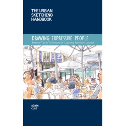 The Urban Sketching Handbook Drawing Expressive People: Essential Tips & Techniques for Capturing People on Location