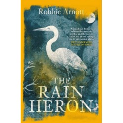 The Rain Heron: SHORTLISTED FOR THE MILES FRANKLIN LITERARY AWARD 2021