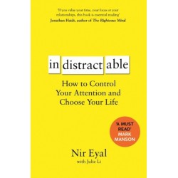 Indistractable: How to Control Your Attention and Choose Your Life