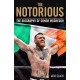 Notorious - The Life and Fights of Conor McGregor: The Life and Fights of Conor McGregor