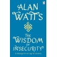 Wisdom Of Insecurity: A Message for an Age of Anxiety