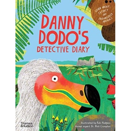 Danny Dodo's Detective Diary: Learn all about extinct and endangered animals