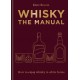Whisky: The Manual: A no-nonsense guide to enjoying whisky in all its forms