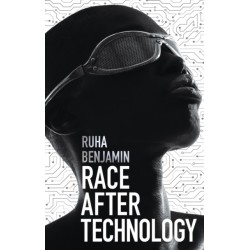 Race After Technology: Abolitionist Tools for the New Jim Code