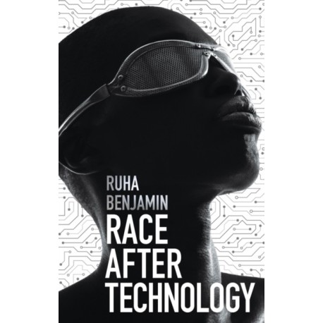 Race After Technology: Abolitionist Tools for the New Jim Code